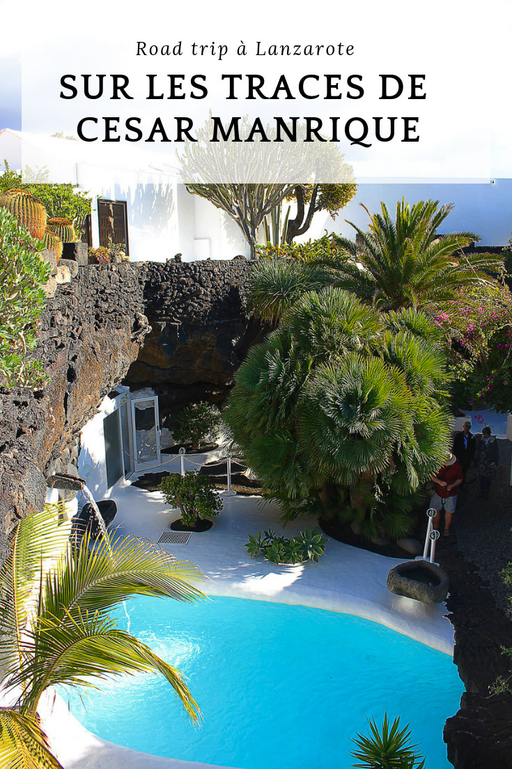 Visiter Lanzarote dans les pas de l\'artiste visionnaire César Manrique